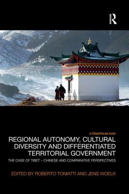 Cover of Regional Autonomy, Cultural Diversity and Differentiated Territorial Government: The Case of Tibet - Chinese and Comparative Perspectives