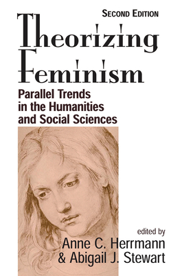 Cover of Theorizing Feminism: Parallel Trends in the Humanities and Social Sciences, Second Edition