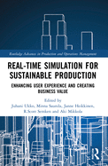 Cover of Real-time Simulation for Sustainable Production: Enhancing User Experience and Creating Business Value
