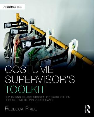 Cover of The Costume Supervisor's Toolkit: Supervising Theatre Costume Production from First Meeting to Final Performance