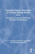 Cover of Applying Islamic Principles to Clinical Mental Health Care: Introducing Traditional Islamically Integrated Psychotherapy