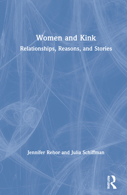 Cover of Women and Kink: Relationships, Reasons, and Stories