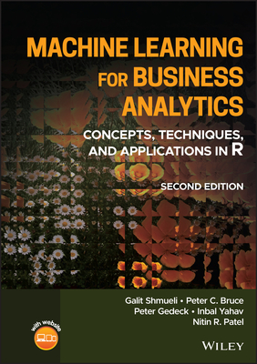 Cover of Machine Learning for Business Analytics: Concepts, Techniques, and Applications in R