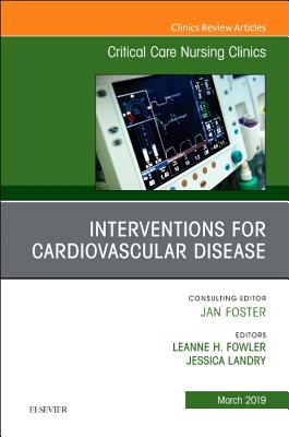 Cover of Interventions for Cardiovascular Disease, an Issue of Critical Care Nursing Clinics of North America: Volume 31-1