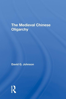 Cover of The Medieval Chinese Oliogarchy