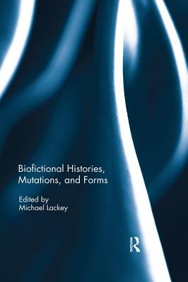 Cover of Biofictional Histories, Mutations and Forms