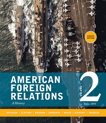 Cover of American Foreign Relations, Volume 2: Since 1895: A History