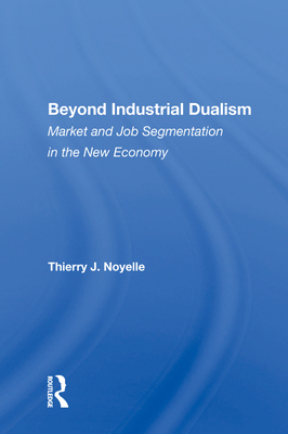 Cover of Beyond Industrial Dualism: Market and Job Segmentation in the New Economy