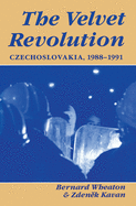 Cover of The Velvet Revolution: Czechoslovakia, 1988-1991