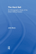 Cover of The Hard Sell: An Ethnographic Study of the Direct Selling Industry
