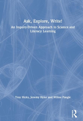 Cover of Ask, Explore, Write!: An Inquiry-Driven Approach to Science and Literacy Learning