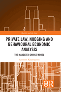 Cover of Private Law, Nudging and Behavioural Economic Analysis: The Mandated-Choice Model