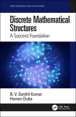 Cover of Discrete Mathematical Structures: A Succinct Foundation