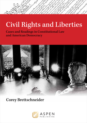 Cover of Civil Rights and Liberties: Cases and Readings in Constitutional Law and American Democracy