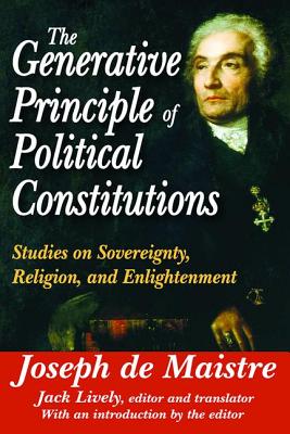 Cover of The Generative Principle of Political Constitutions: Studies on Sovereignty, Religion and Enlightenment