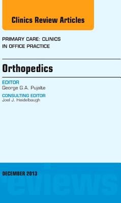 Cover of Orthopedics, an Issue of Primary Care Clinics in Office Practice: Volume 40-4