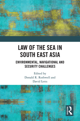 Cover of Law of the Sea in South East Asia: Environmental, Navigational and Security Challenges