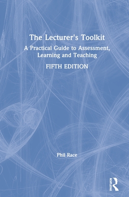 Cover of The Lecturer's Toolkit: A Practical Guide to Assessment, Learning and Teaching