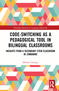 Cover of Code-Switching as a Pedagogical Tool in Bilingual Classrooms: Insights from a Secondary Stem Classroom in Zimbabwe