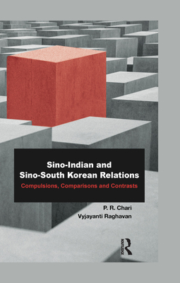 Cover of Sino-Indian and Sino-South Korean Relations: Comparisons and Contrasts