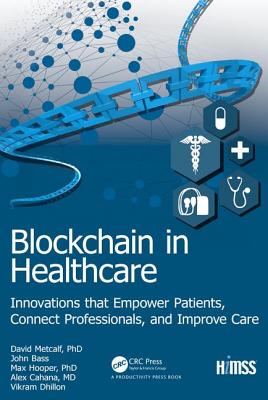 Cover of Blockchain in Healthcare: Innovations That Empower Patients, Connect Professionals and Improve Care