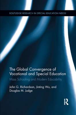 Cover of The Global Convergence Of Vocational and Special Education: Mass Schooling and Modern Educability