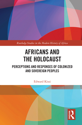Cover of Africans and the Holocaust: Perceptions and Responses of Colonized and Sovereign Peoples