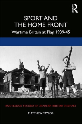 Cover of Sport and the Home Front: Wartime Britain at Play, 1939-45