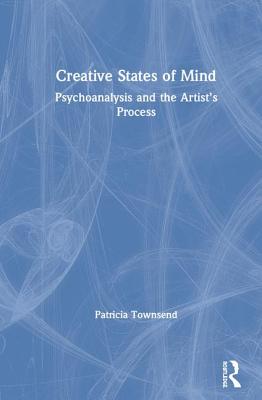 Cover of Creative States of Mind: Psychoanalysis and the Artist's Process