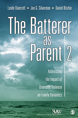 Cover of The Batterer as Parent: Addressing the Impact of Domestic Violence on Family Dynamics