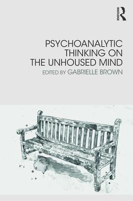 Cover of Psychoanalytic Thinking on the Unhoused Mind
