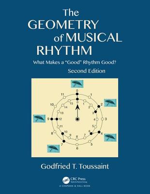 Cover of The Geometry of Musical Rhythm: What Makes a Good Rhythm Good?, Second Edition