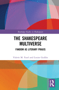Cover of The Shakespeare Multiverse: Fandom as Literary PRAXIS