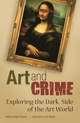 Cover of Art and Crime: Exploring the Dark Side of the Art World