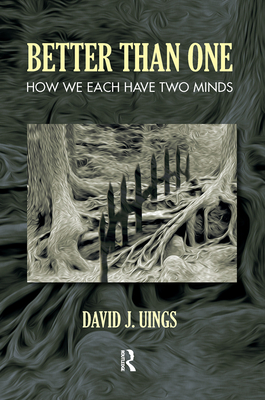 Cover of Better Than One: How We Each Have Two Minds