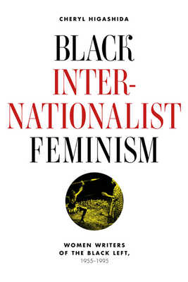 Cover of Black Internationalist Feminism: Women Writers of the Black Left, 1945-1995