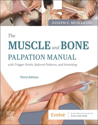 Cover of The Muscle and Bone Palpation Manual with Trigger Points, Referral Patterns and Stretching