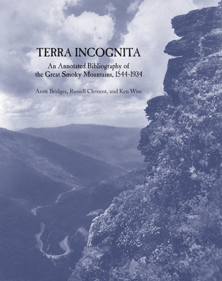 Cover of Terra Incognita: An Annotated Bibliography of the Great Smoky Mountains, 1544-1934