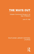 Cover of The Ways Out: Utopian Communal Groups in an Age of Babylon