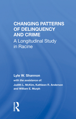 Cover of Changing Patterns of Delinquency and Crime: A Longitudinal Study in Racine