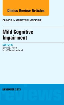 Cover of Mild Cognitive Impairment, an Issue of Clinics in Geriatric Medicine: Volume 29-4