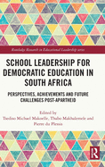 Cover of School Leadership for Democratic Education in South Africa: Perspectives, Achievements and Future Challenges Post-Apartheid
