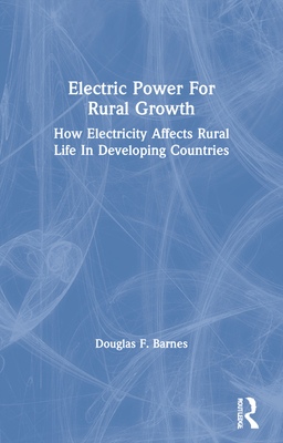 Cover of Electric Power for Rural Growth: How Electricity Affects Rural Life in Developing Countries