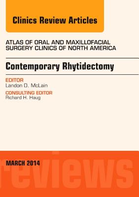Cover of Contemporary Rhytidectomy, an Issue of Atlas of the Oral & Maxillofacial Surgery Clinics: Volume 22-1