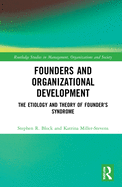 Cover of Founders and Organizational Development: The Etiology and Theory of Founder's Syndrome