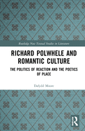 Cover of Richard Polwhele and Romantic Culture: The Politics of Reaction and the Poetics of Place