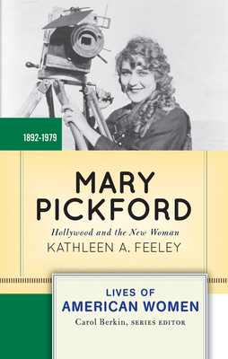 Cover of Mary Pickford: Hollywood and the New Woman