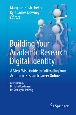 Cover of Building Your Academic Research Digital Identity: A Step-Wise Guide to Cultivating Your Academic Research Career Online