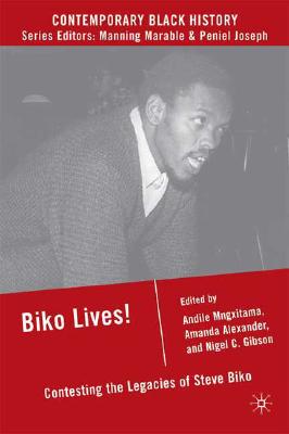 Cover of Biko Lives!: Contesting the Legacies of Steve Biko