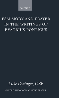 Cover of Psalmody and Prayer in the Writings of Evagrius Ponticus